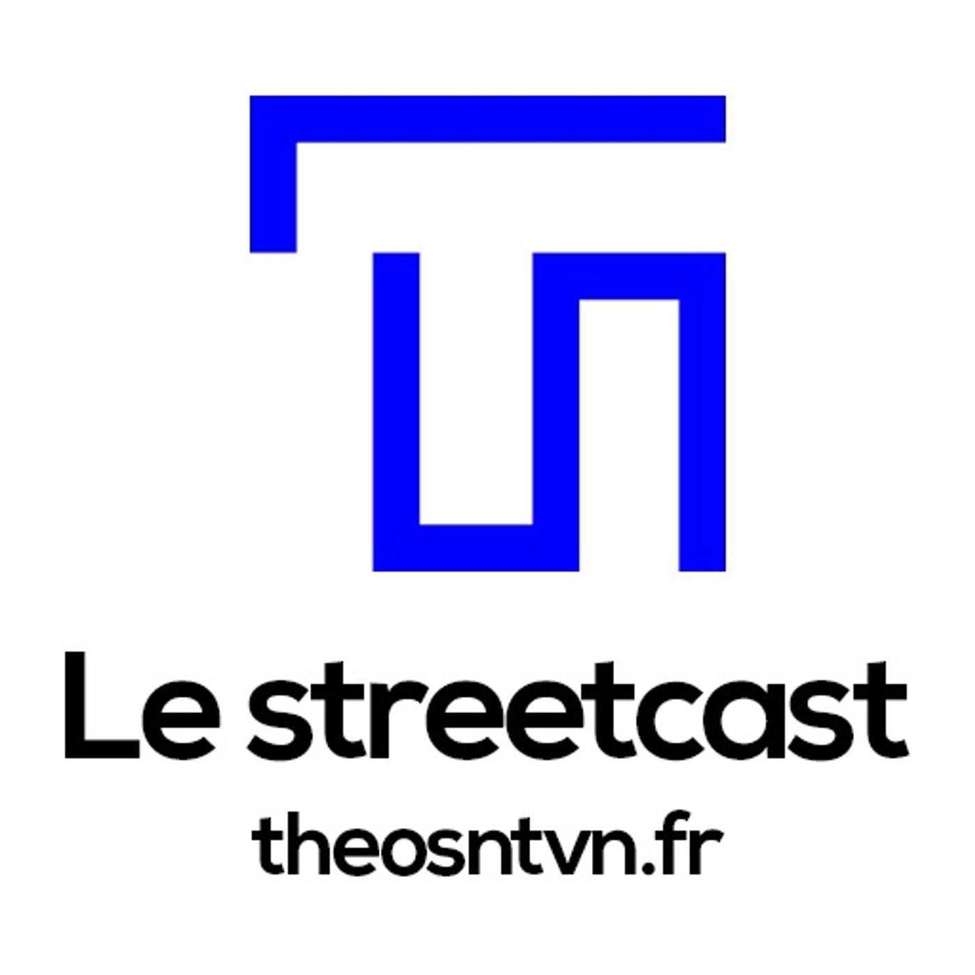Le streetcast - theosntvn.fr