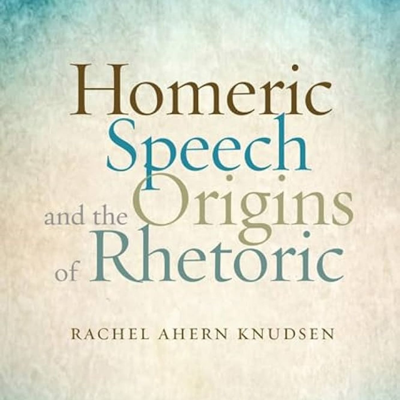 Homeric Speech and the Origins of Rhetoric