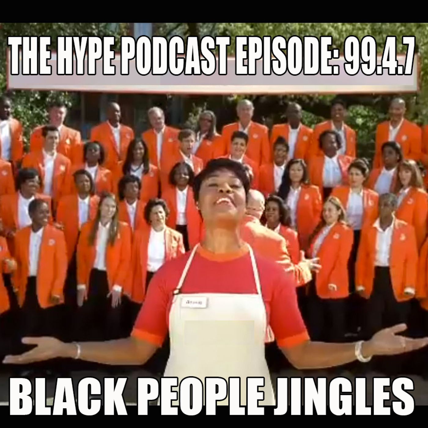 The HYPE Podcast Episode #99.4.7 Black People Jingles episode artwork