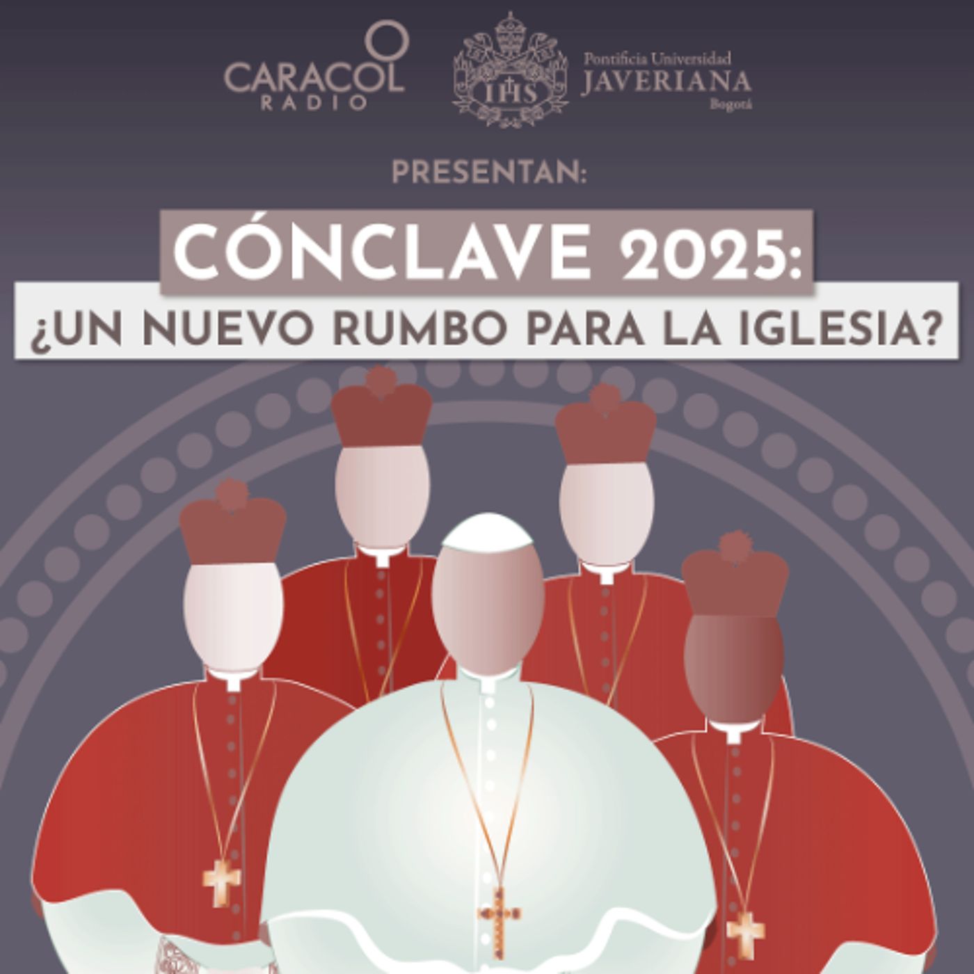 Cónclave 2025: ¿Un nuevo rumbo para la Iglesia? | Especiales Caracol Radio-Javeriana episode artwork