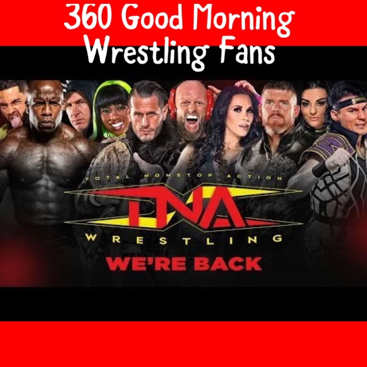 360 Good Morning Wrestling Fans. October 22ND. TNA Is Back! episode artwork