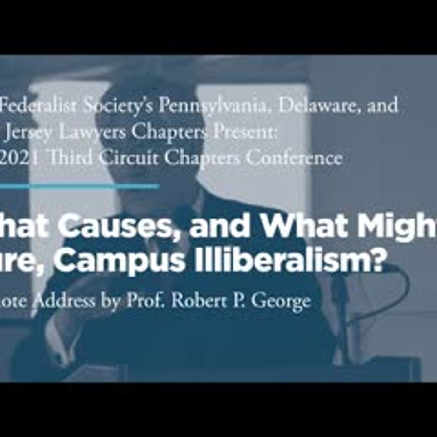 Lunch and Keynote Address: What Causes, and What Might Cure, Campus Illiberalism?