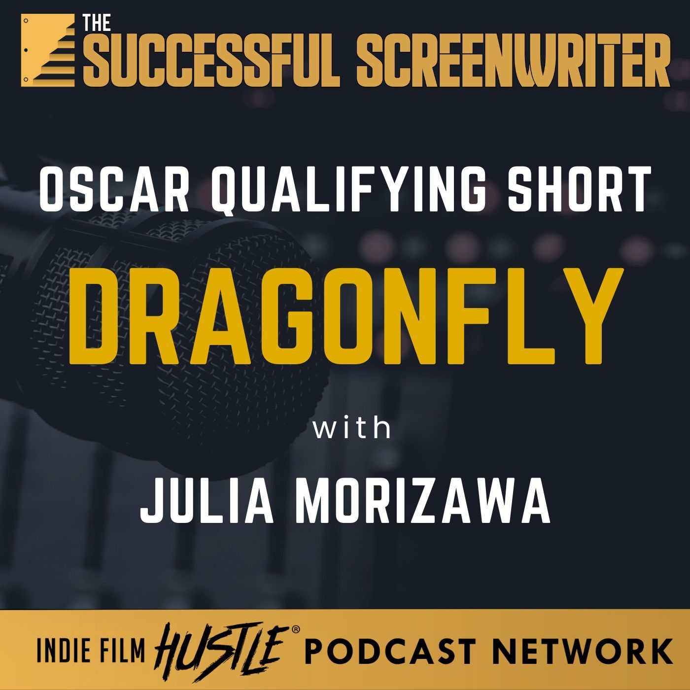Ep 216 - The Birth of "Dragonfly": An Oscar-Qualifying Journey with Julia Morizawa episode artwork