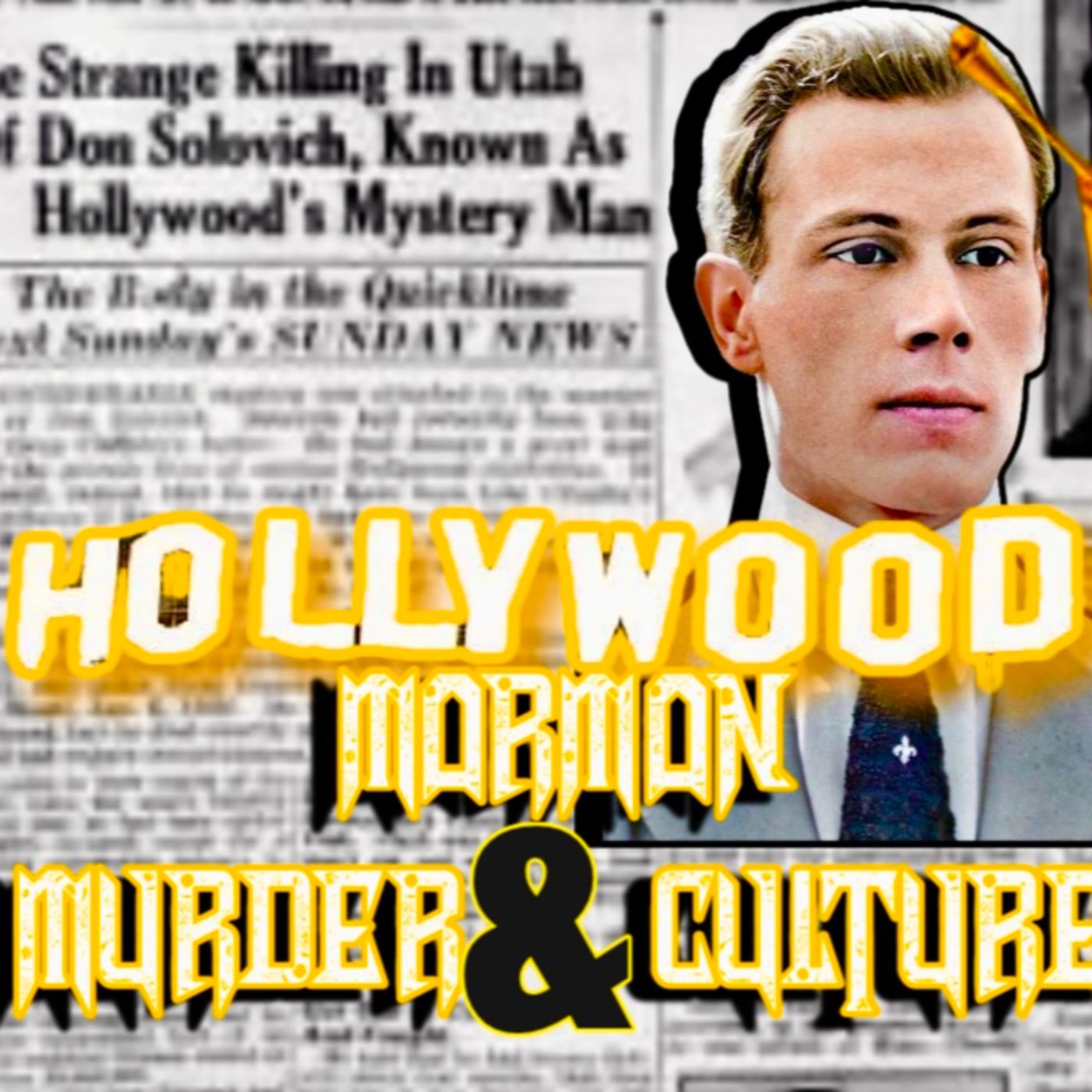 255. Unfiltered History: Hollywood Occult Murder, Mormons &Culture