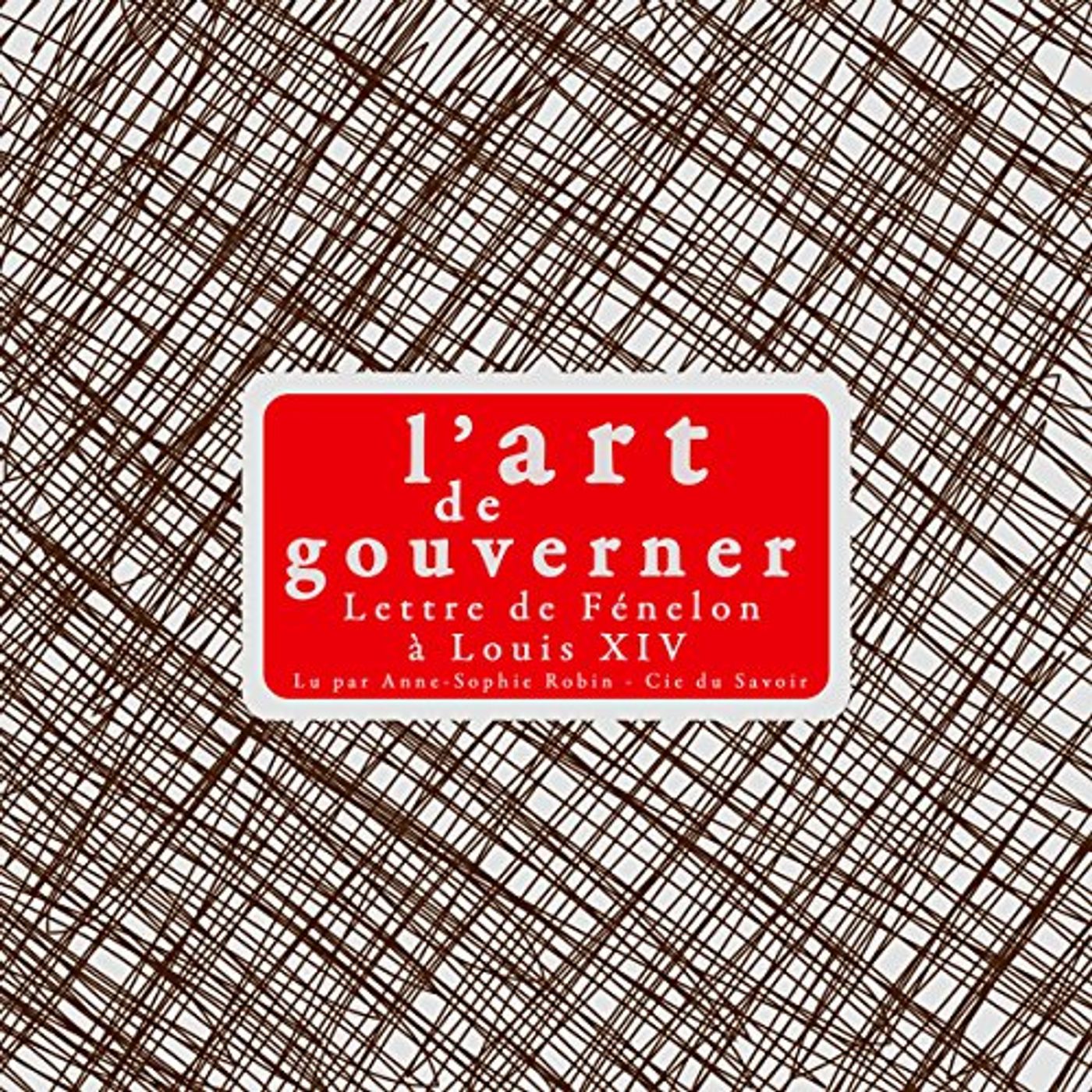 L'art de gouverner : lettre de Fénelon à Louis XIV Livre Audio par Fénelon episode artwork