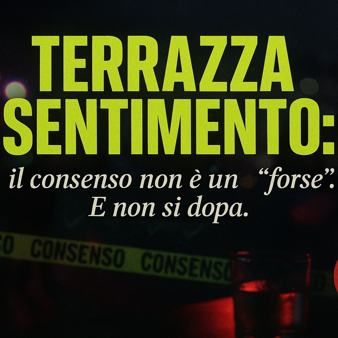 TERRAZZA SENTIMENTO il consenso non è un “forse”.