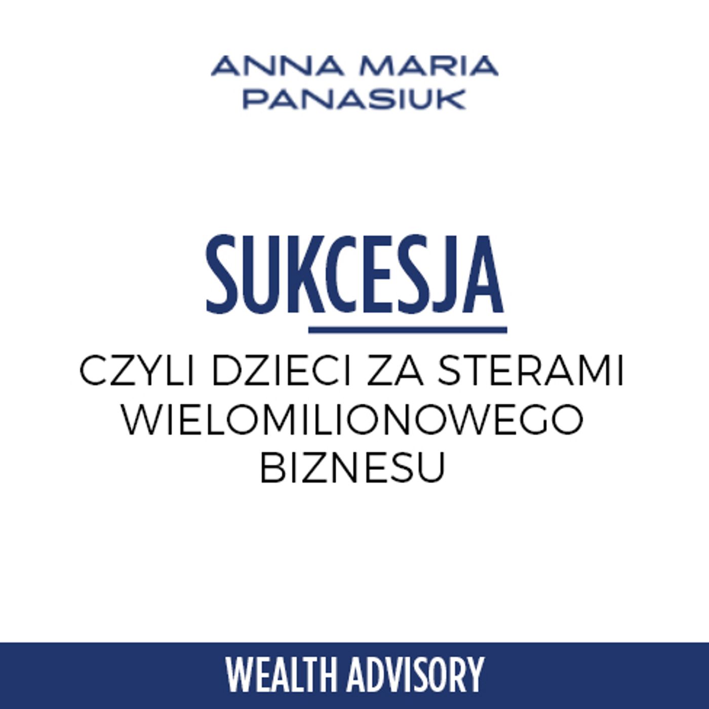12.SUKCESJA -  jak angażować synów w firmę wartą miliony - wywiad Andrzejem Rogowskim episode artwork