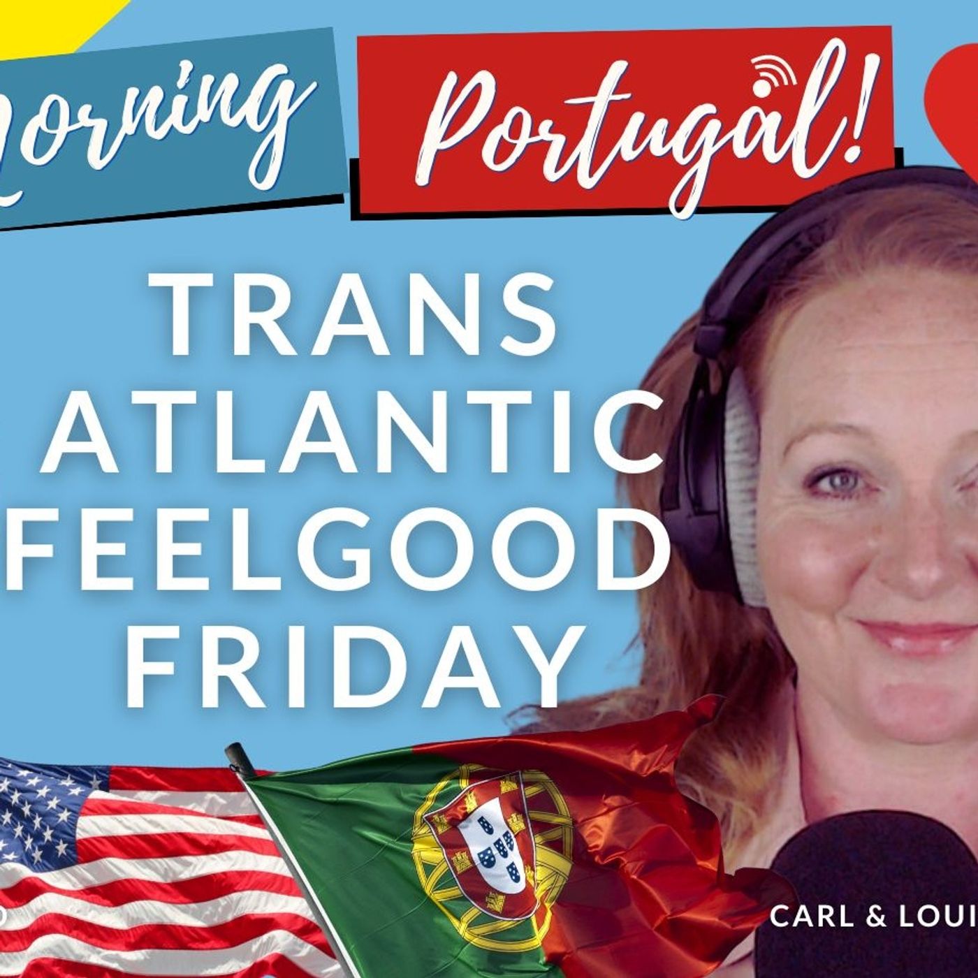 Trans-Atlantic Feelgood Friday on Good Morning Portugal! Hello California!!