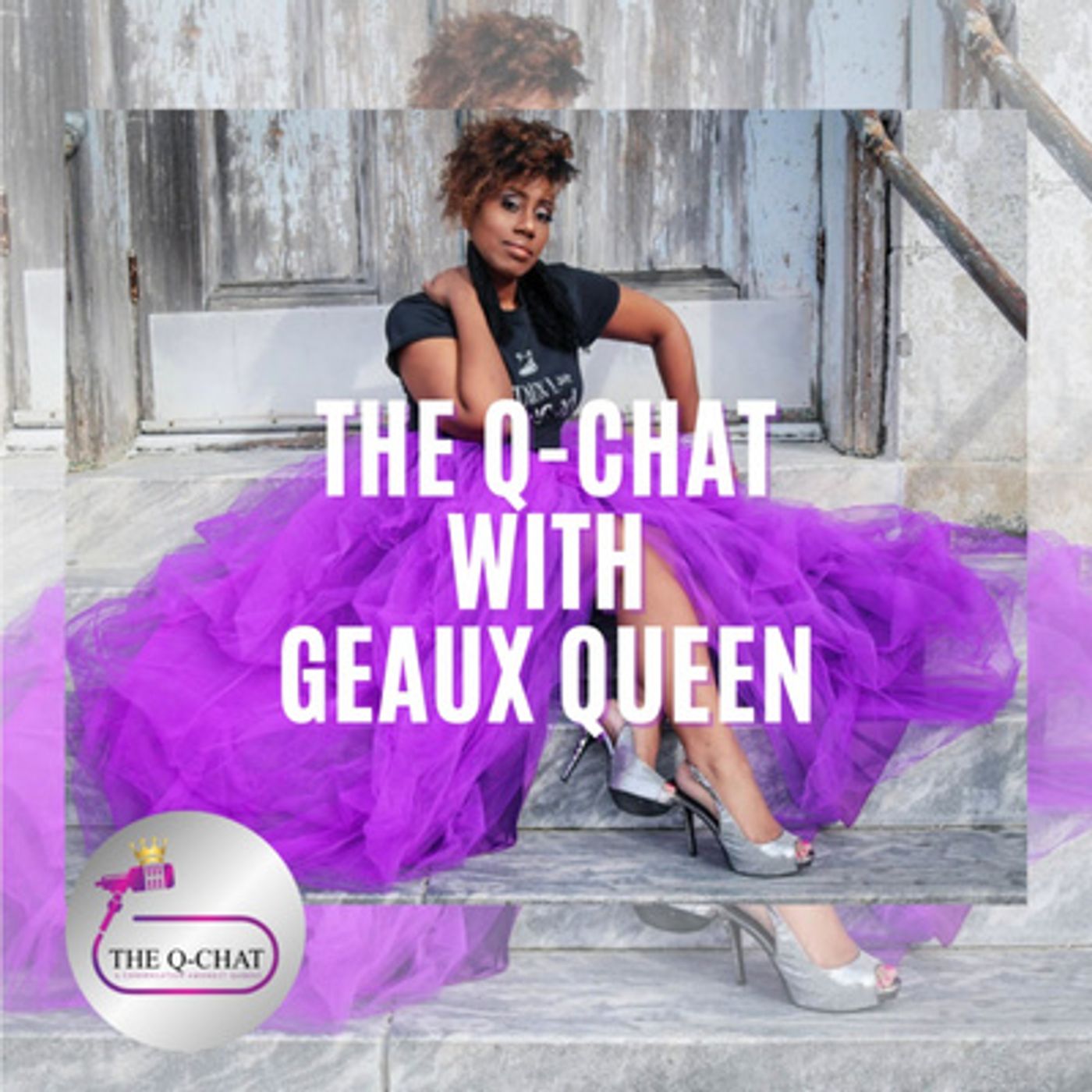 The Q-Chat Podcast: Self-Love and Empowerment Conversation for Queens