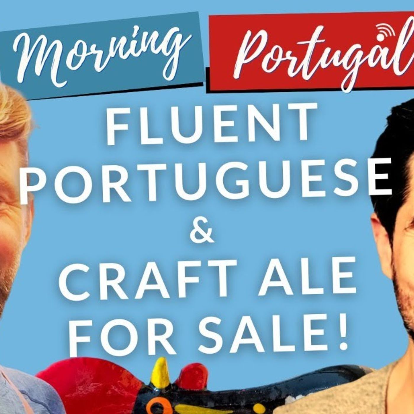 Fluent Portuguese & Craft Ale For Sale on Good Morning Portugal!