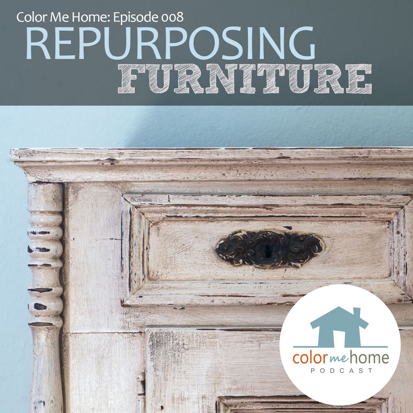 Episode 008:  Repurpose Your Furniture