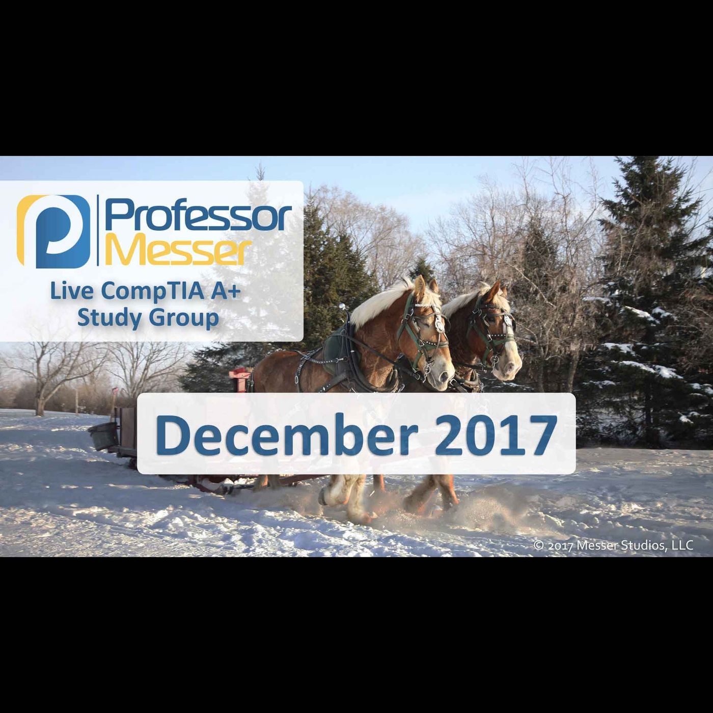 Professor Messer's CompTIA A+ Study Group After Show - December 2017