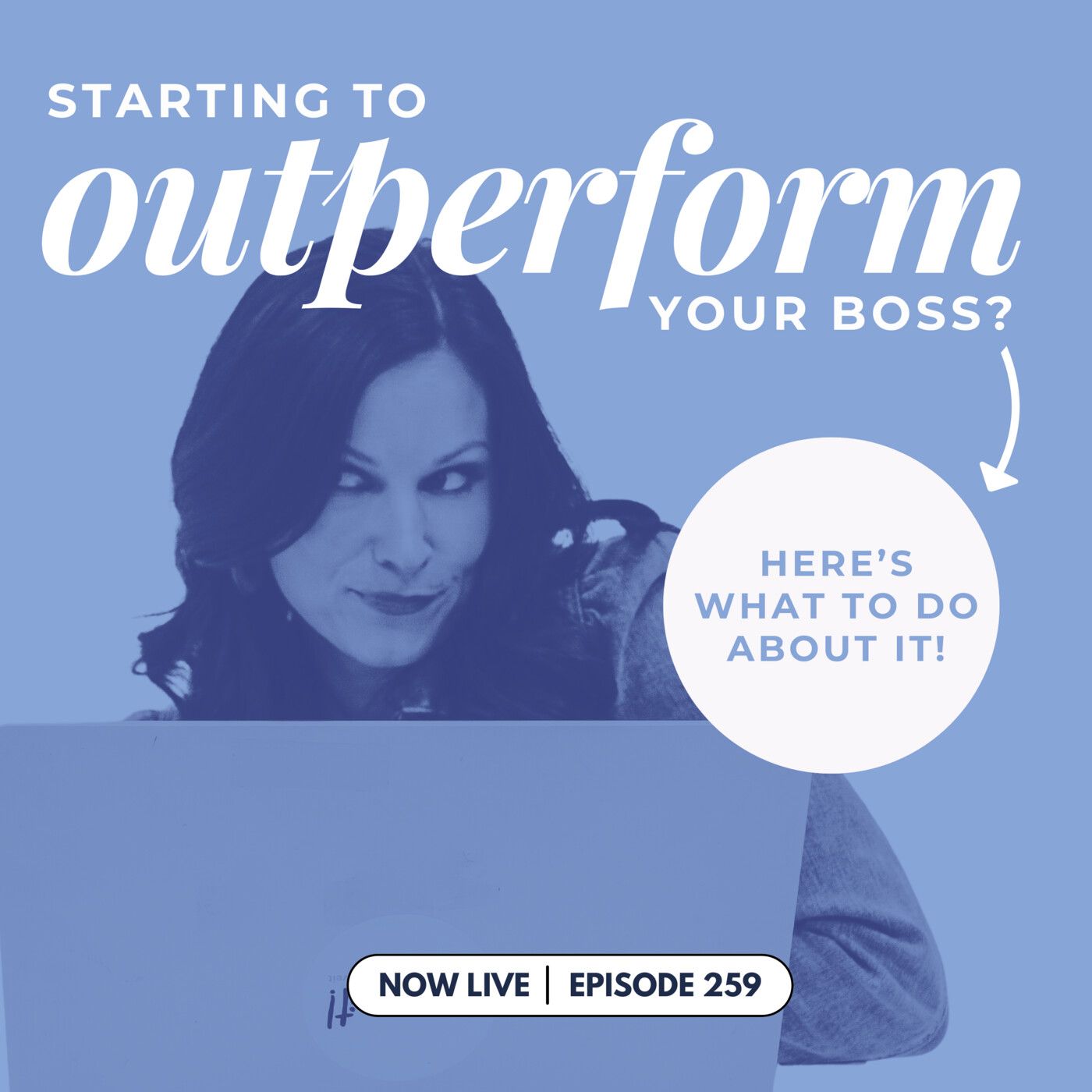 259: What Should You Do When You Start to Outperform Your Boss?