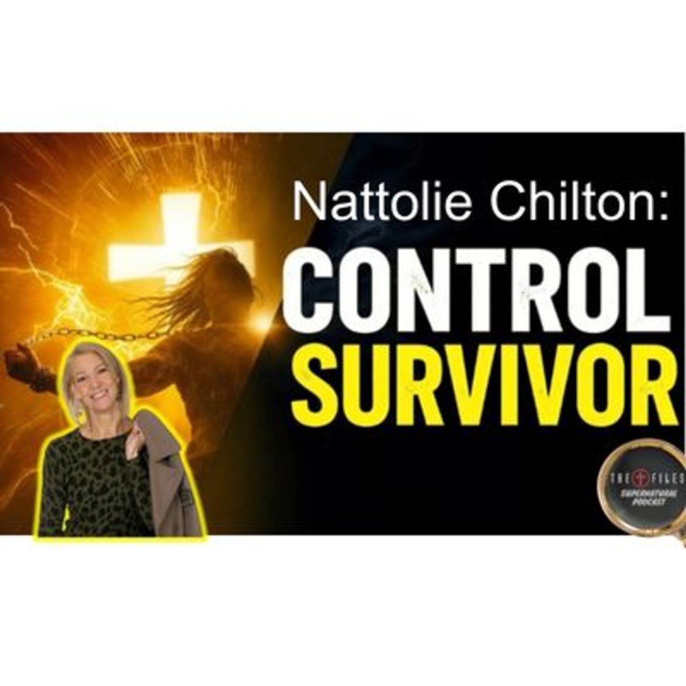 MK Ultra and Breaking Free From Control: Nattolie Chilton and Cross Files Podcast