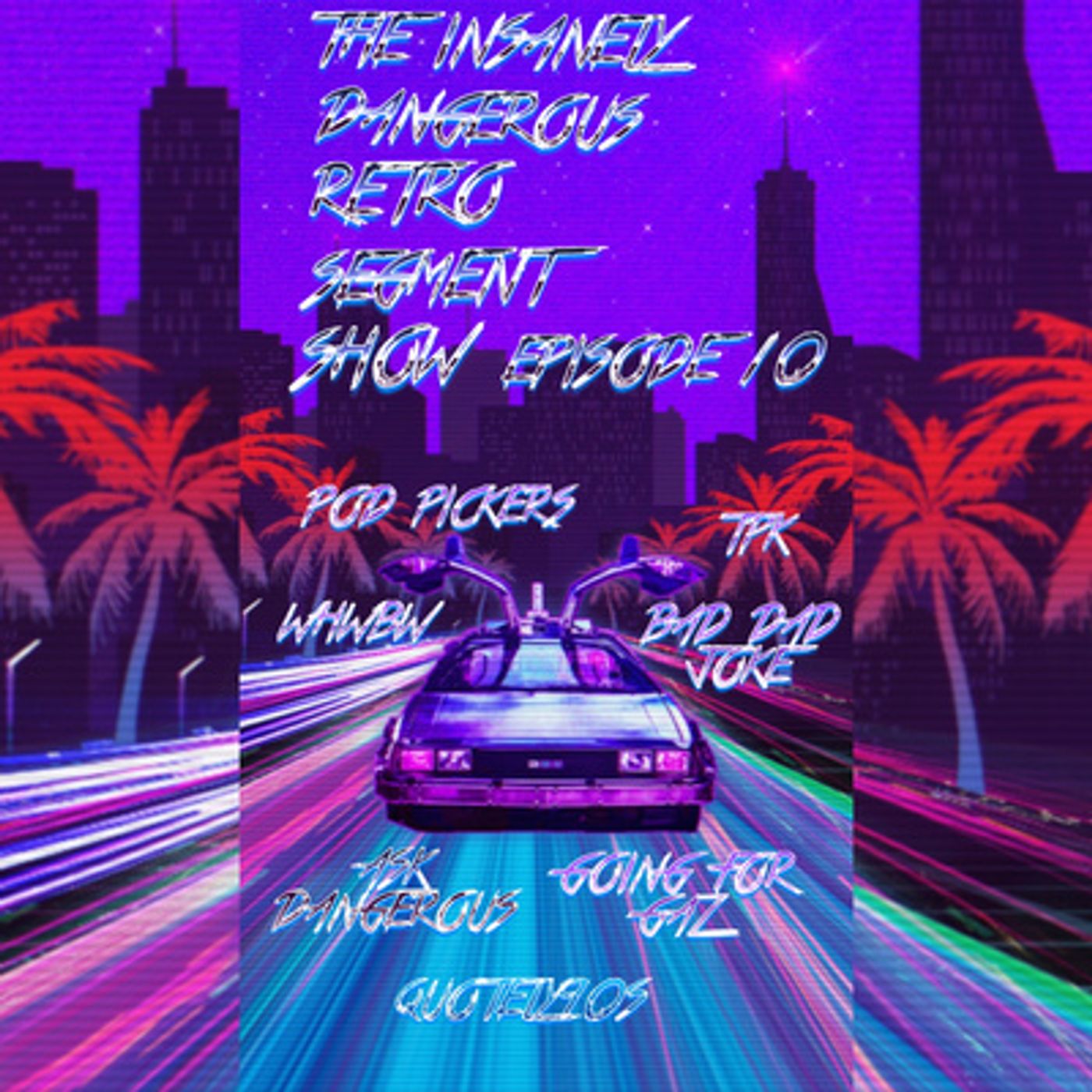 The Insanely Dangerous Retro Podshow