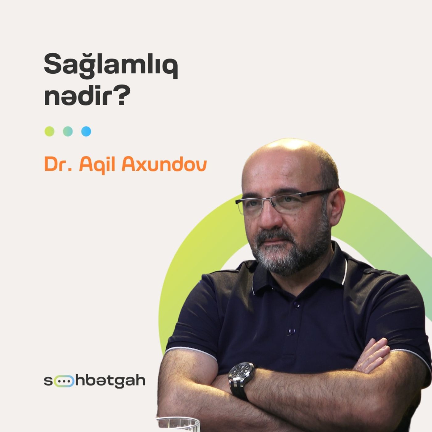 Sağlamlıq nədir? | Doktor Aqil Axundov | Söhbətgah episode artwork