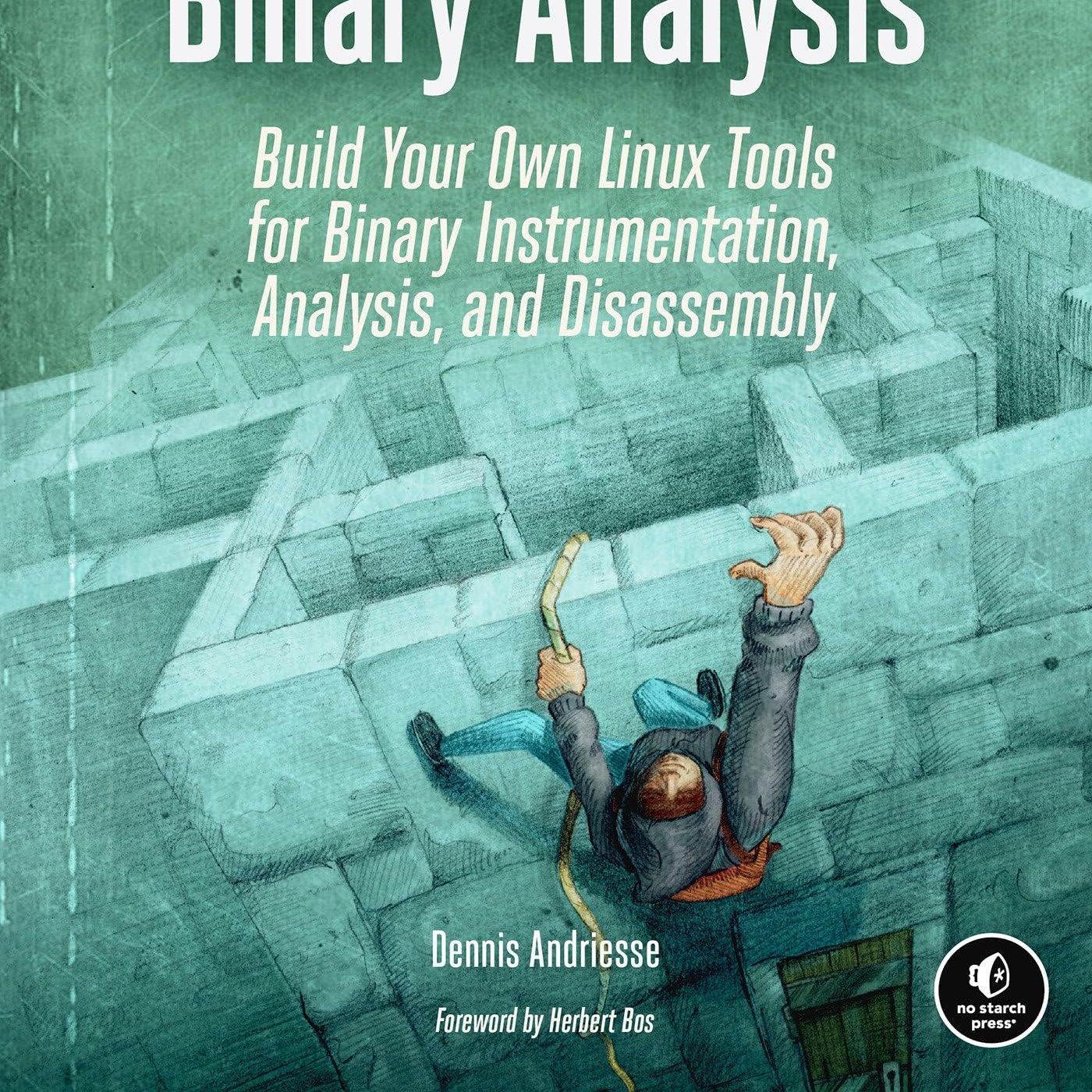 Practical Binary Analysis: Build Your Own Linux Tools for Binary Instrumentation, Analysis, and Disassembly