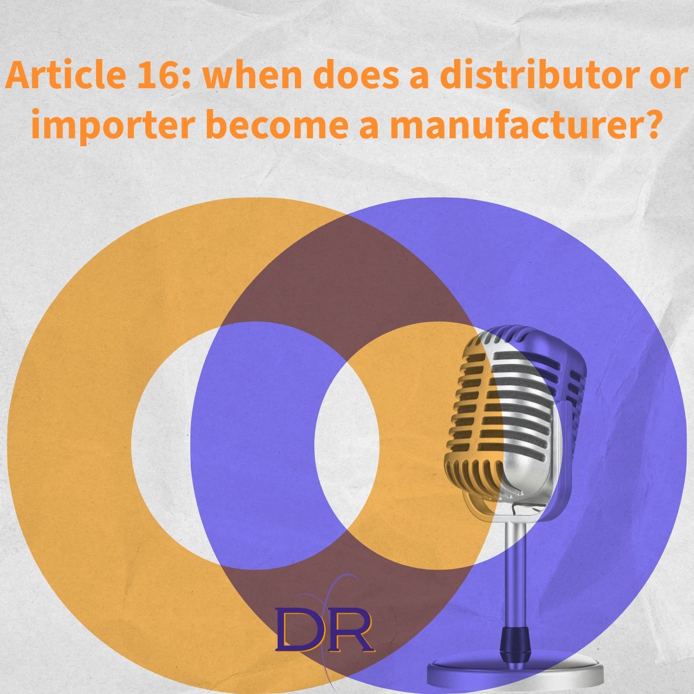 Importers and Distributors: When Do Manufacturers' Obligations Start? (MDR/IVDR) episode artwork