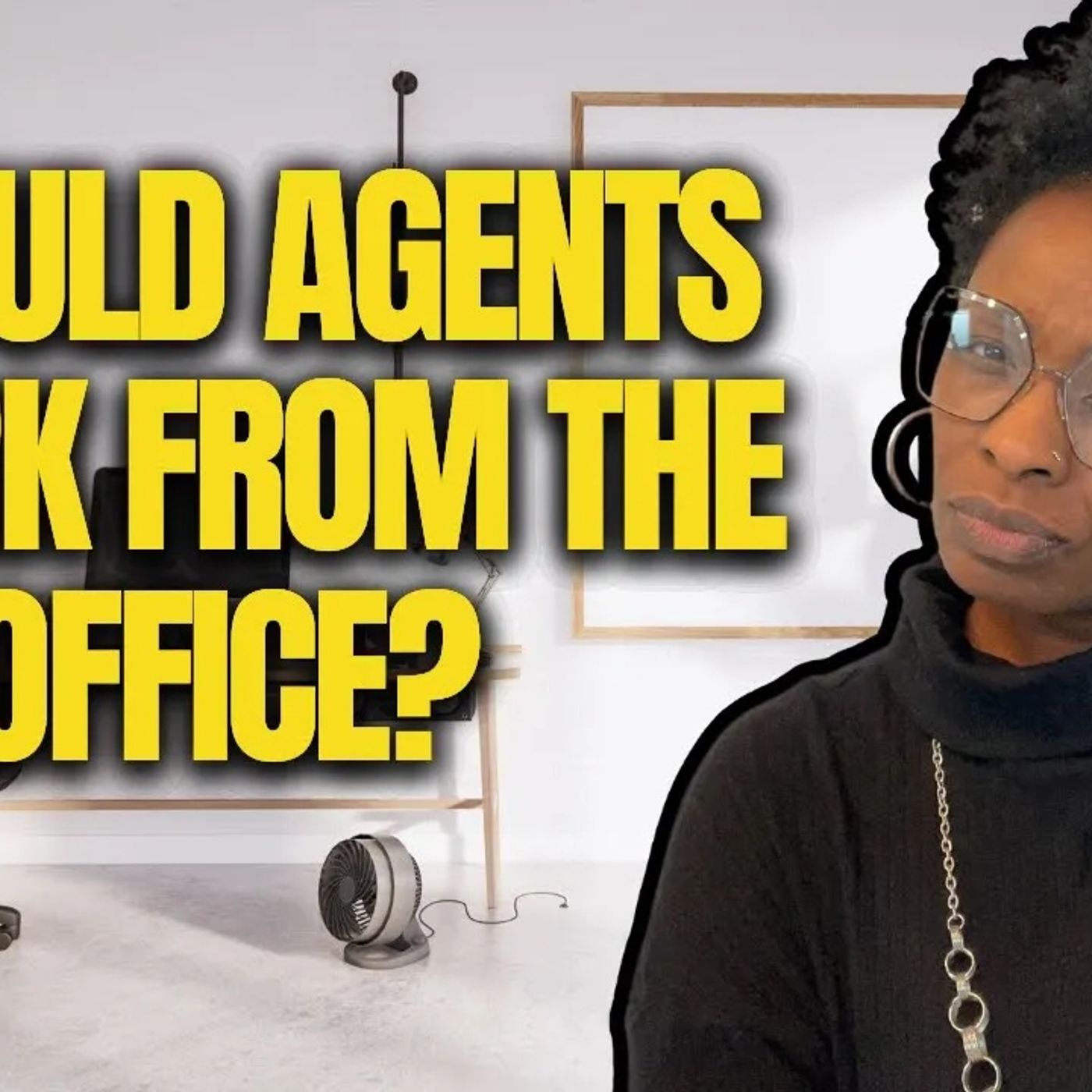 Ep. 88: Is Working from the Office Better? Should Real Estate Agents Work From their Office? 👩🏾‍💻