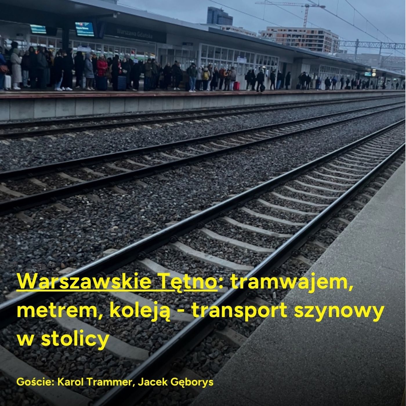 Warszawskie Tętno: tramwajem, metrem, koleją - transport szynowy w stolicy episode artwork