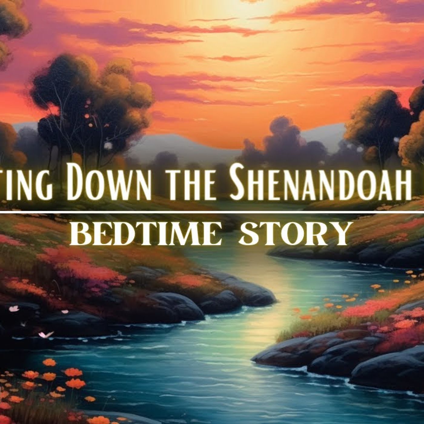 Relaxing Bedtime Story for Grown Ups  Floating Down the Shenandoah River | Calm Storytelling