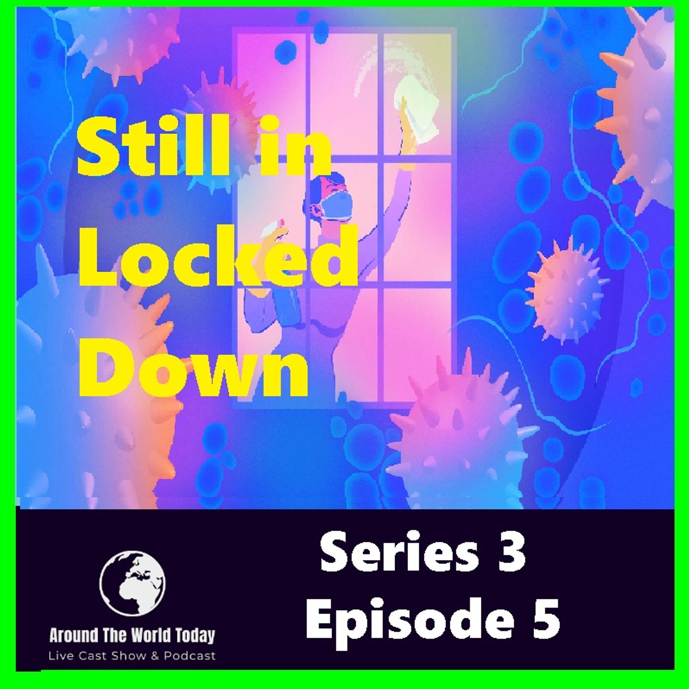 Around the World Today Series 3 Episode 5 - Still in Locked down