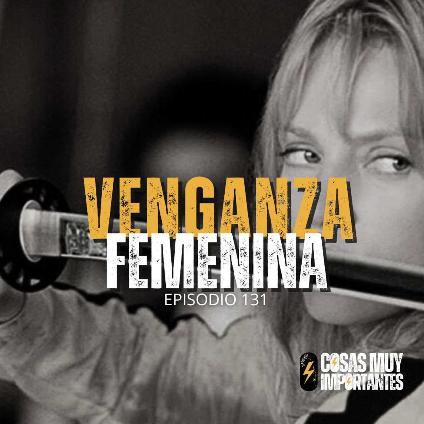 E131 • Venganza femenina • Cosas Muy Importantes