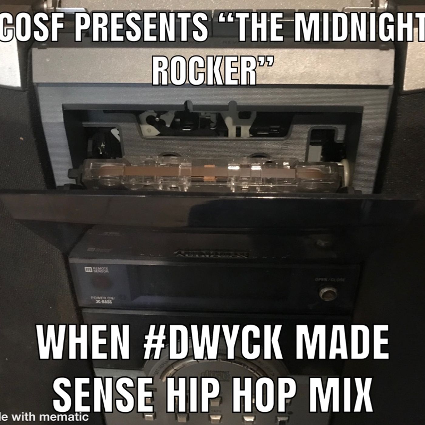 C.O.S.F. PRESENTS "The Midnight Rocker" When #DWYCK Made Sense Hip Hop Mix episode artwork