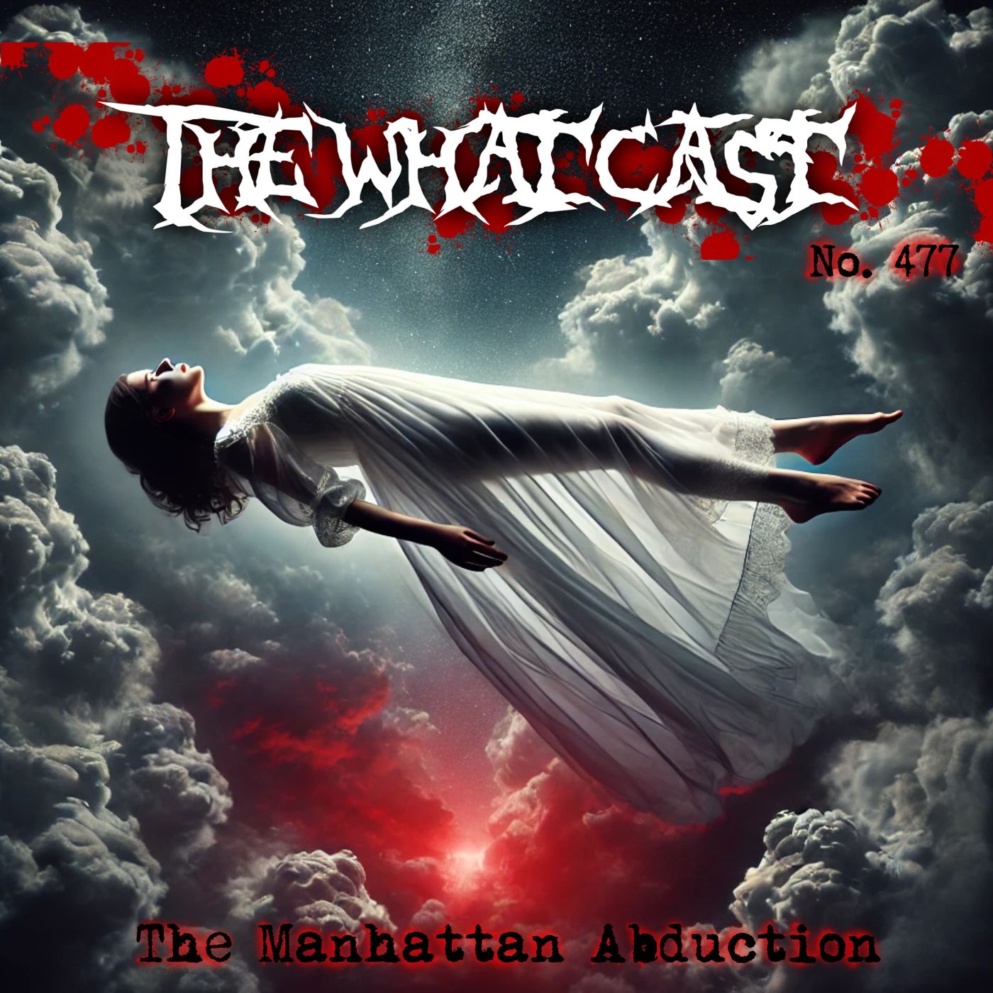 The What Cast #477 - The Manhattan Abduction