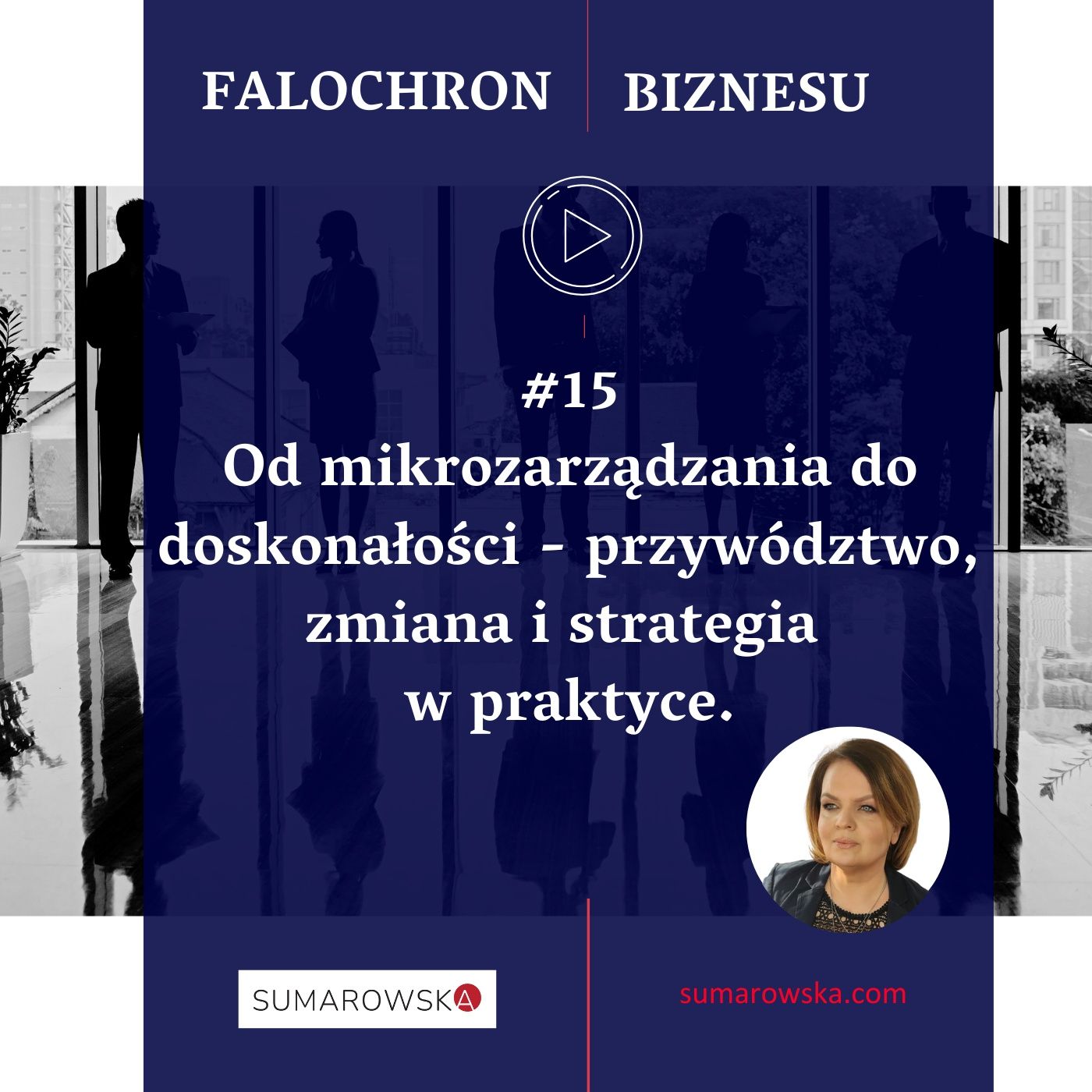 15. Z mikrozarządzania do doskonałości przywództwo, zmiana i strategia w praktyce episode artwork