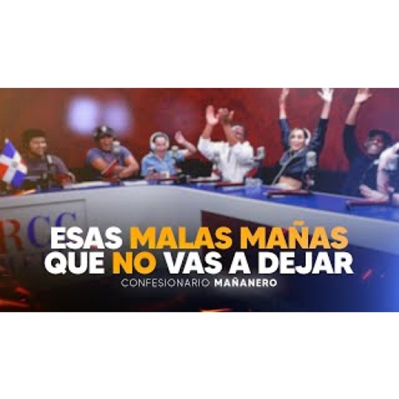 Esas malas mañas que no vas a dejar - Confesionario Mañanero