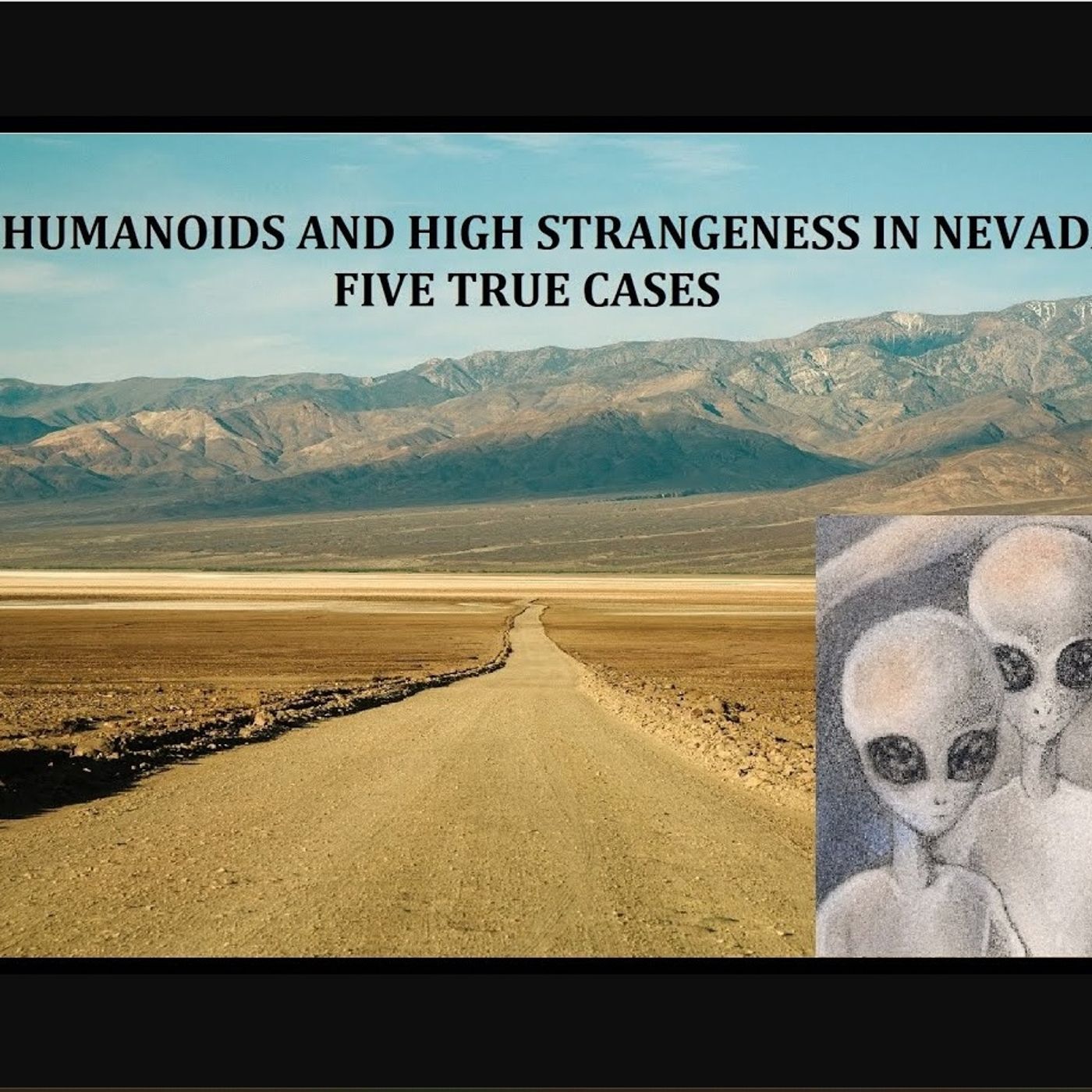 Humanoids and High Strangeness in Nevada: Five True Cases