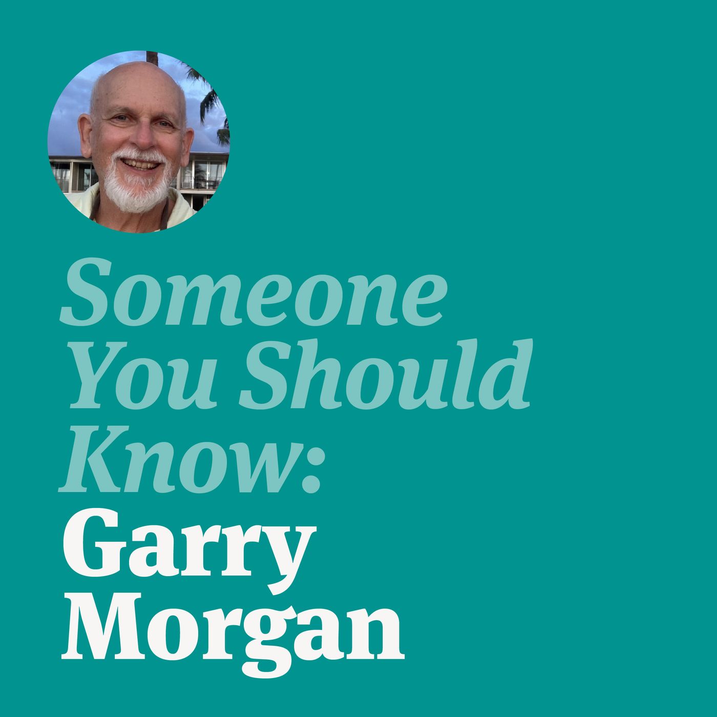 Someone You Should Know: Garry Morgan