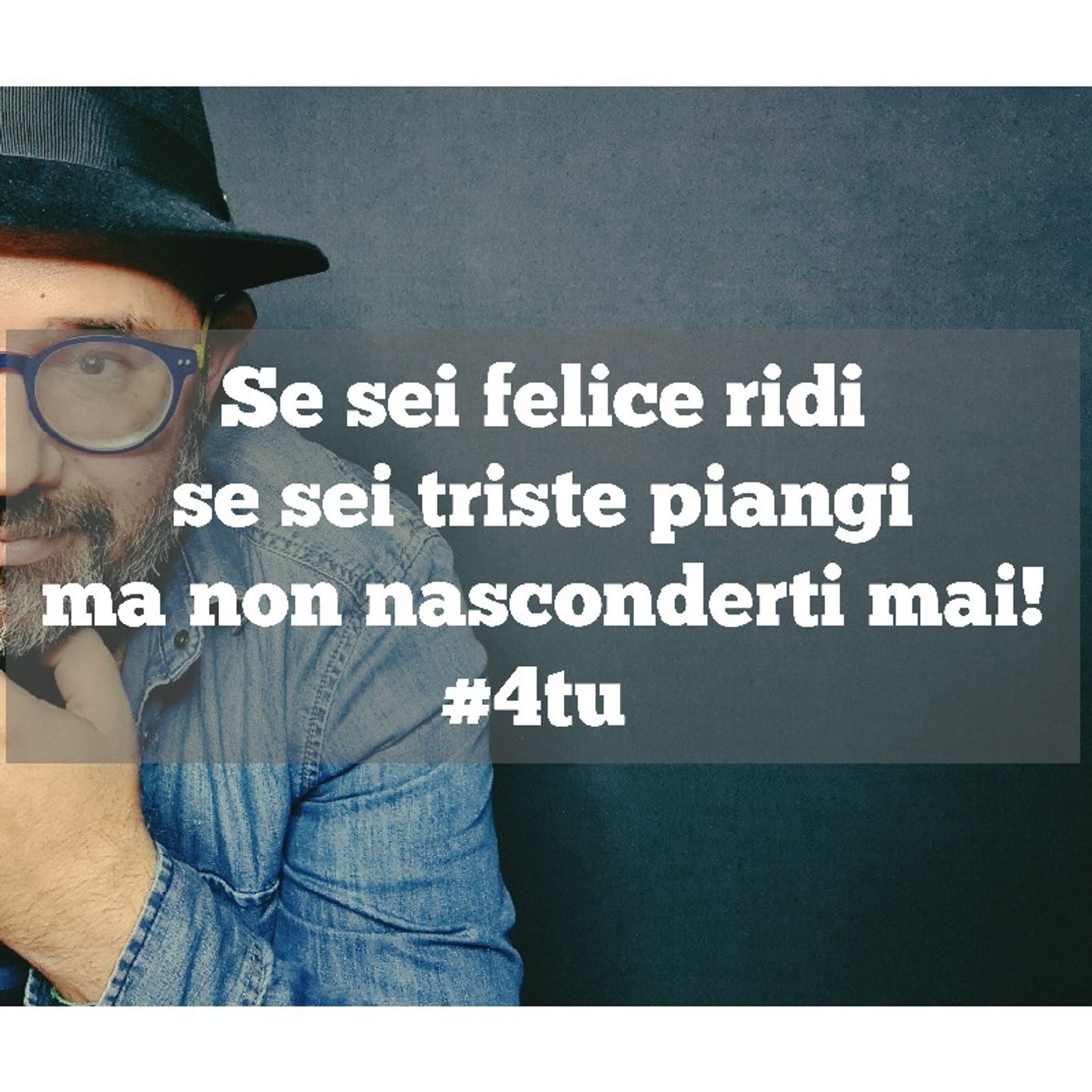 Episodio 853 - "Se sei felice ridi se sei triste piangi ma non nasconderti mai!" #4tu episode artwork