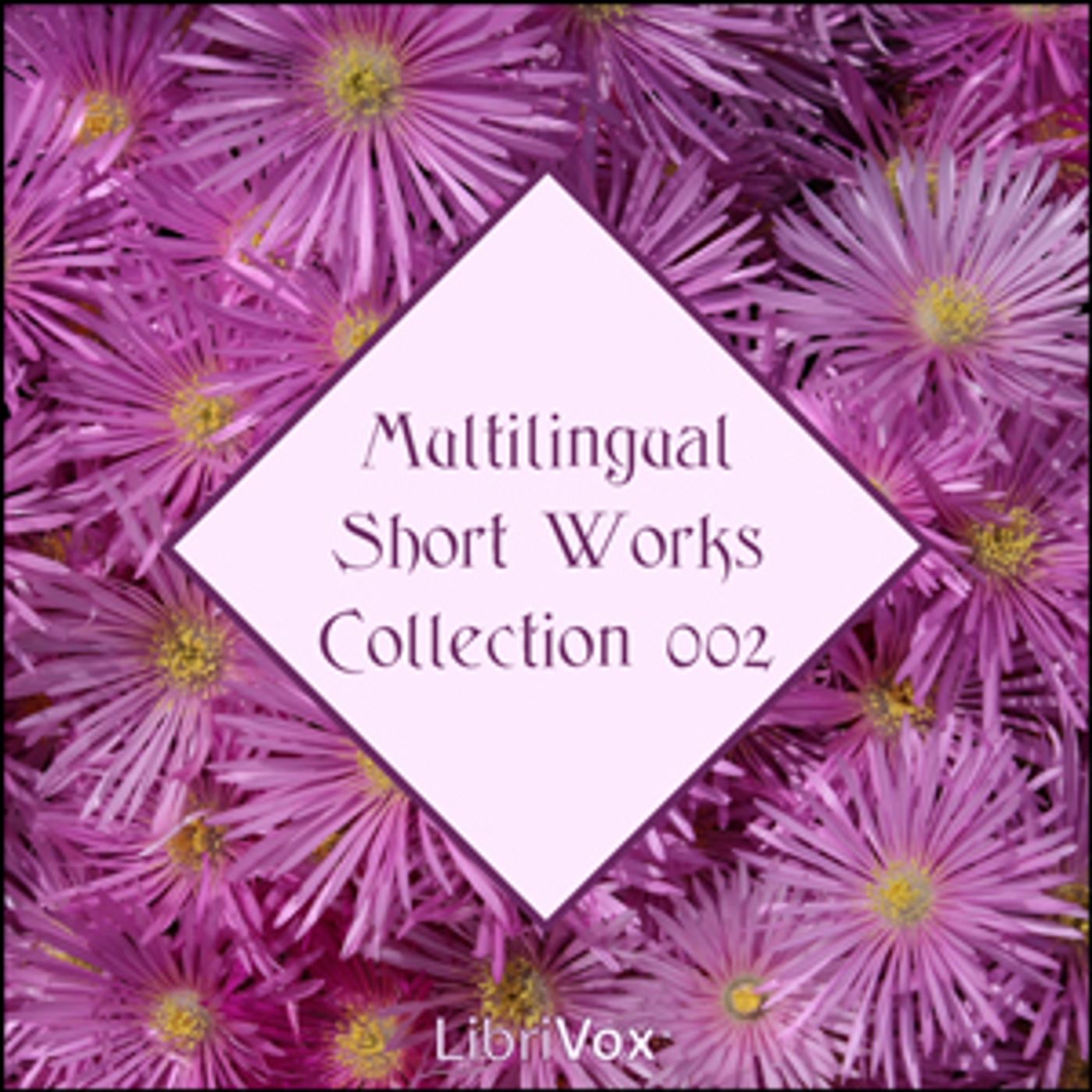 Librivox Multilingual Short Works Collection 002 by Various