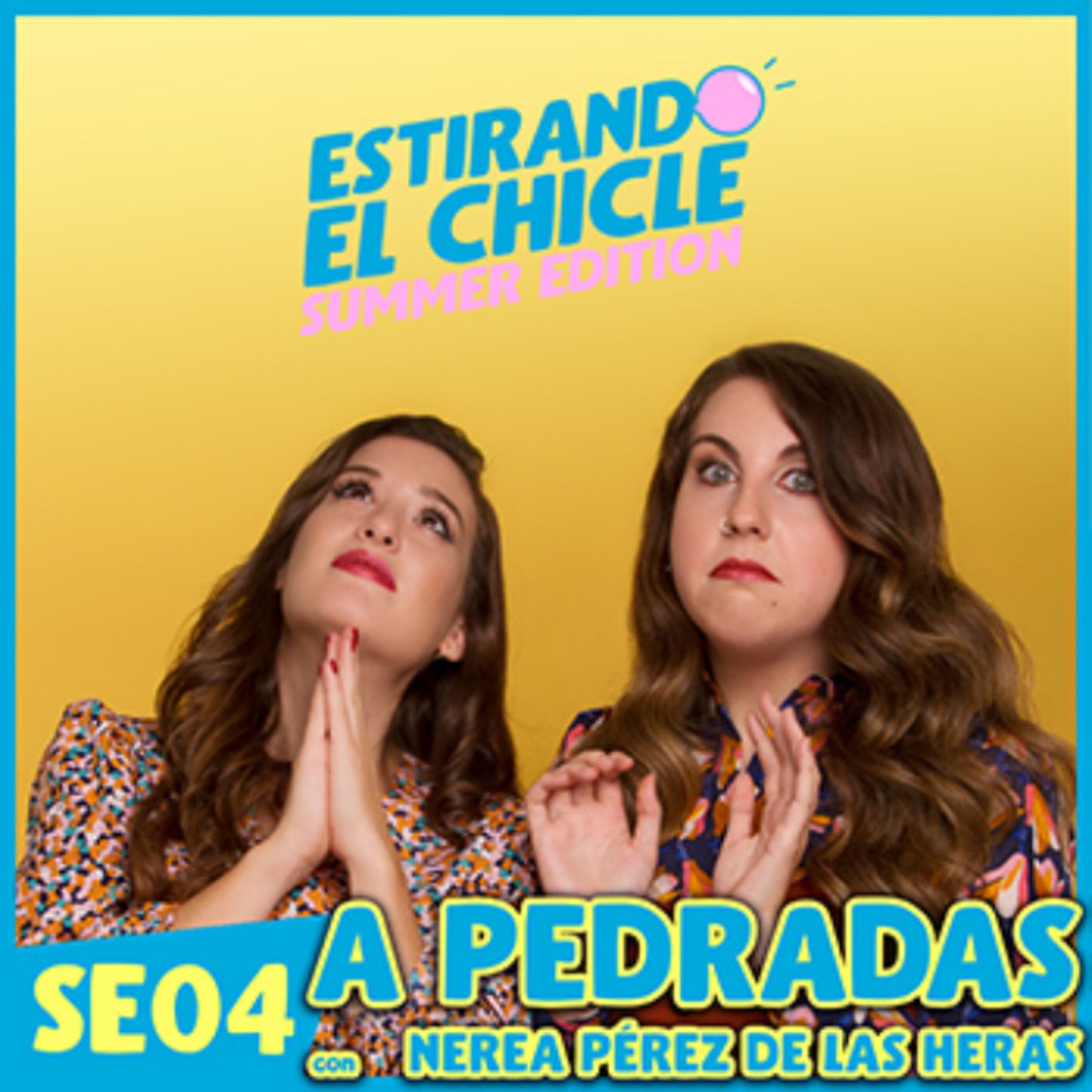 A PEDRADAS CON NEREA PÉREZ DE LAS HERAS | Estirando el Chicle SE04