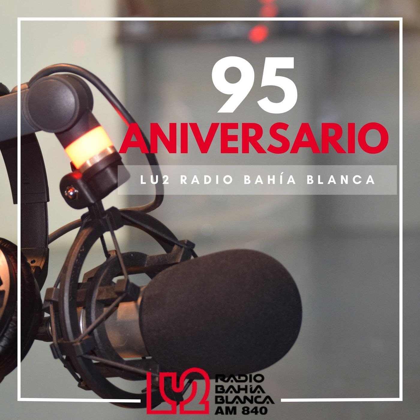 95 Aniversario de LU2 Radio Bahía Blanca