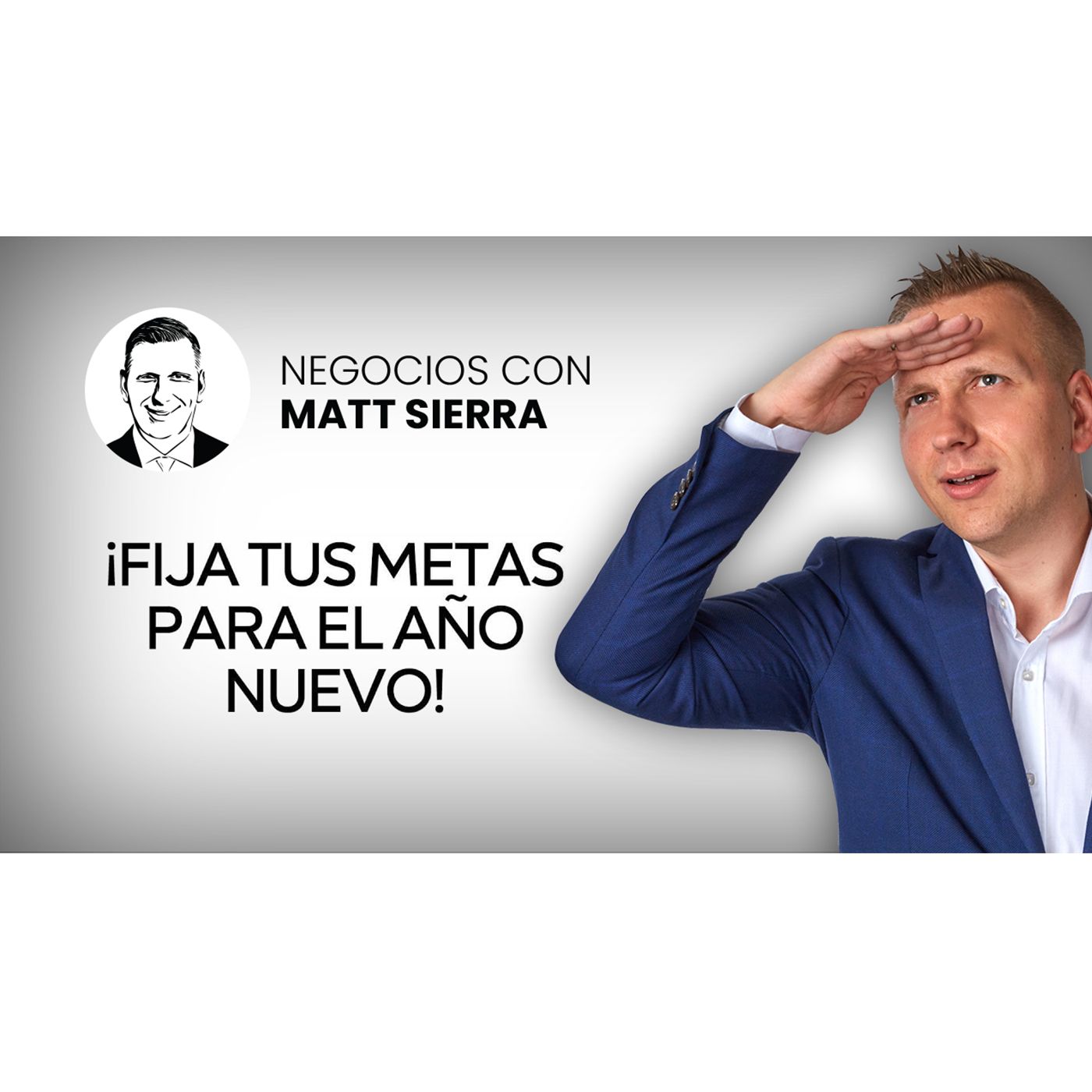 Cómo ESTABLECER METAS para el Nuevo Año [Negocios con Matt Sierra-Business 2.0]