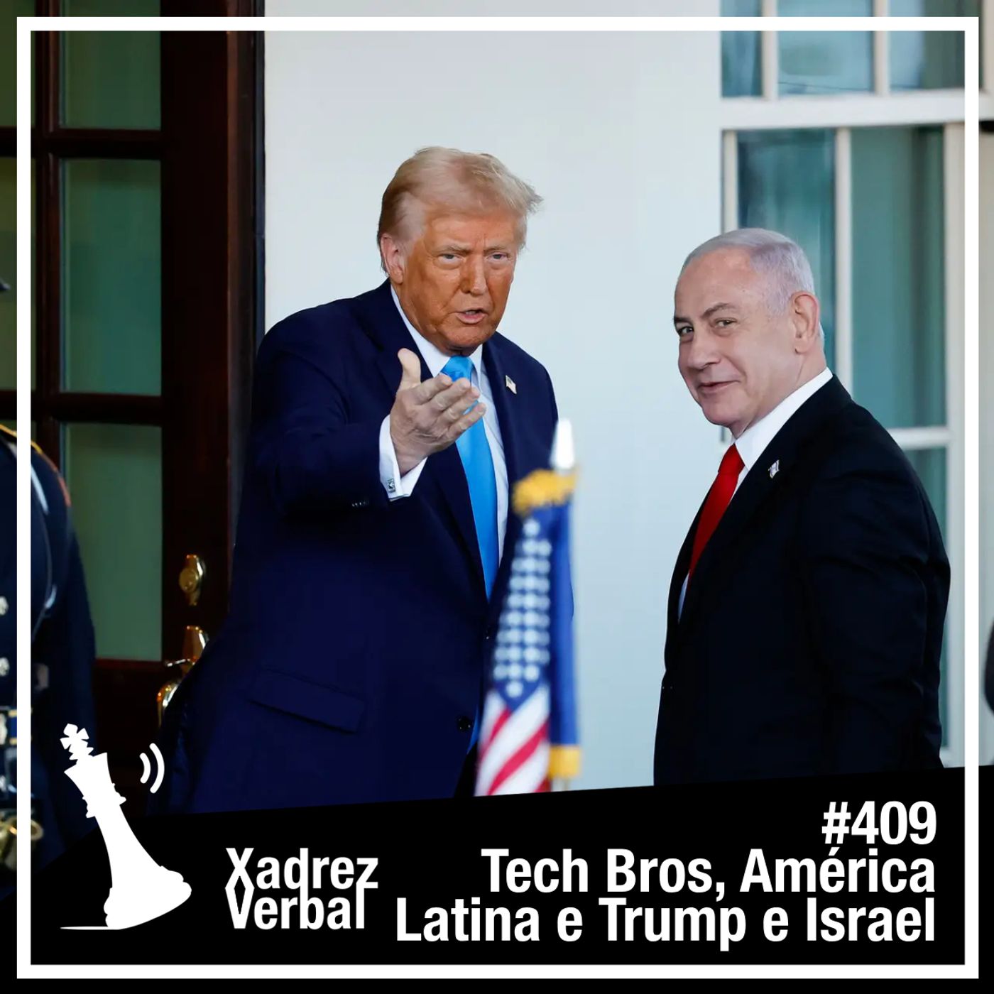 Xadrez Verbal #409 Netanyahu Visita Trump