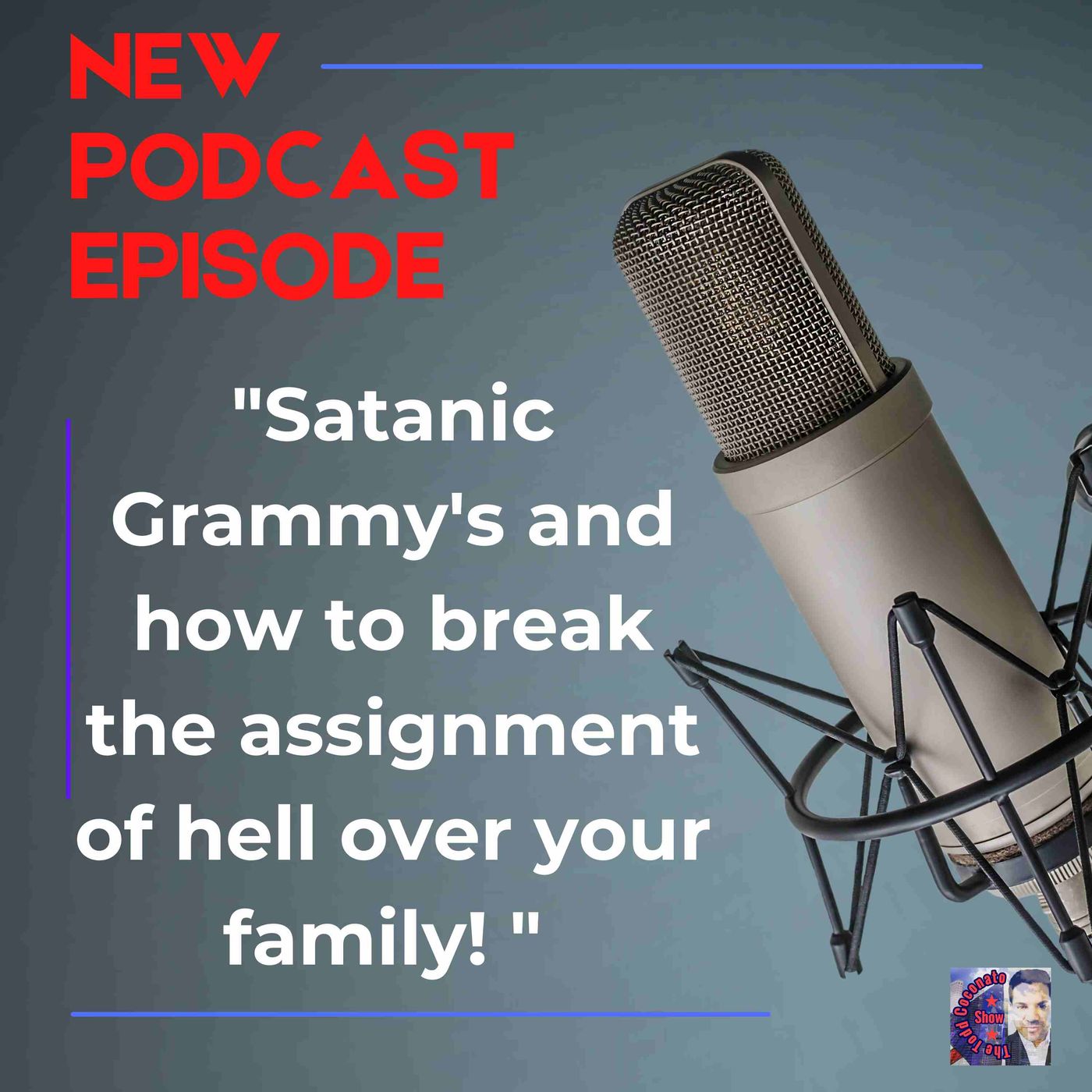 Satanic Grammys & How to Break the Assignment of Hell over YOUR Family! episode artwork