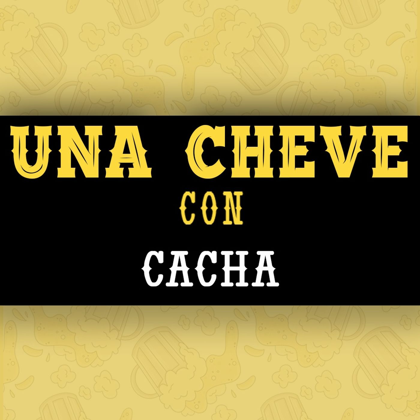 UNA CHEVE CON CACHA episode artwork