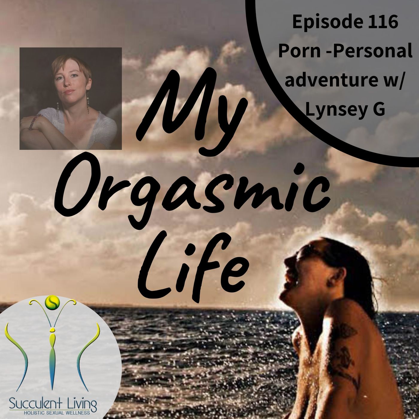 My Orgasmic Life - Personal Porn Uses With Co-host Lynsey G - EP 116