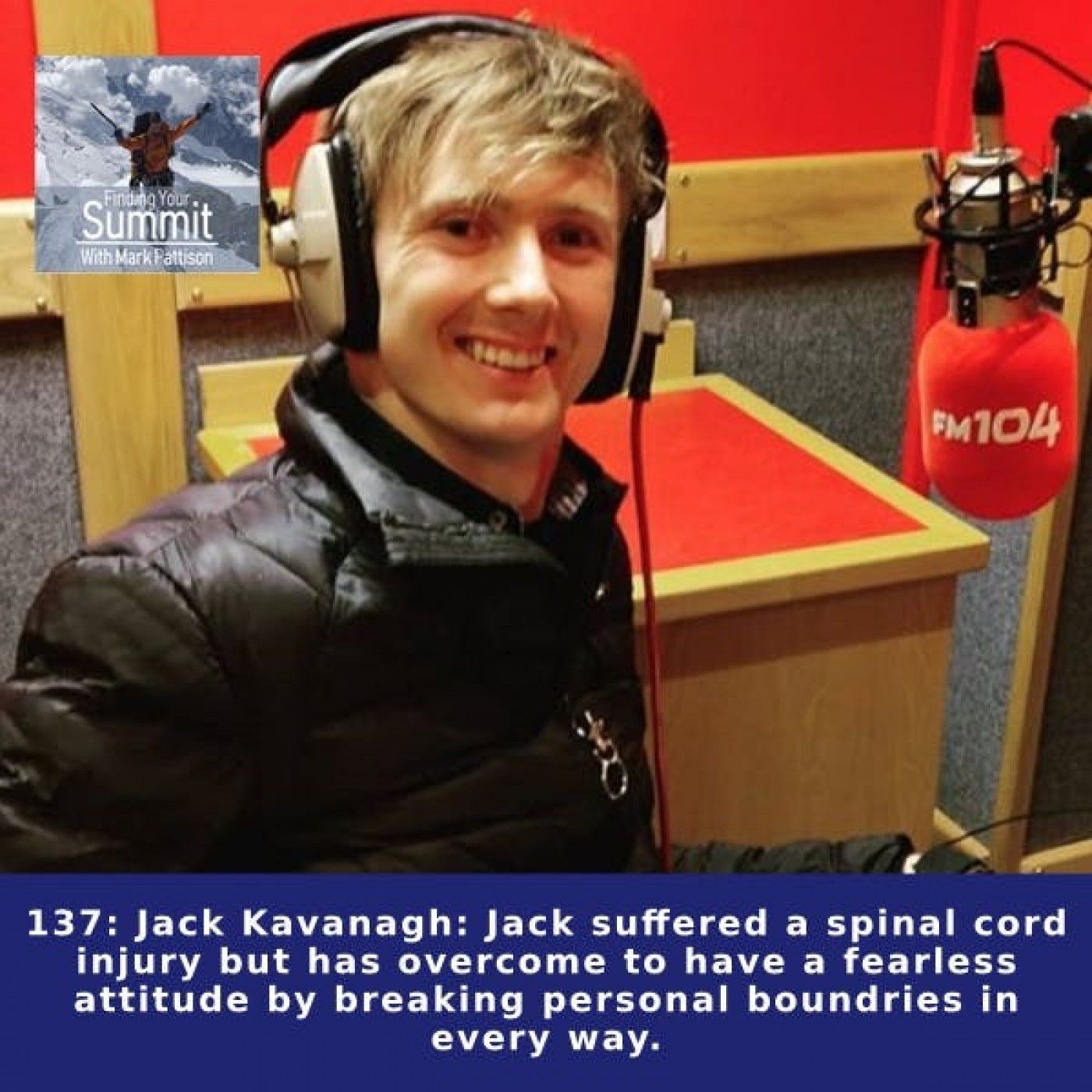 Jack Kavanagh: Jack suffered a spinal cord injury but has overcome to have a fearless attitude by breaking personal boundries in every way.