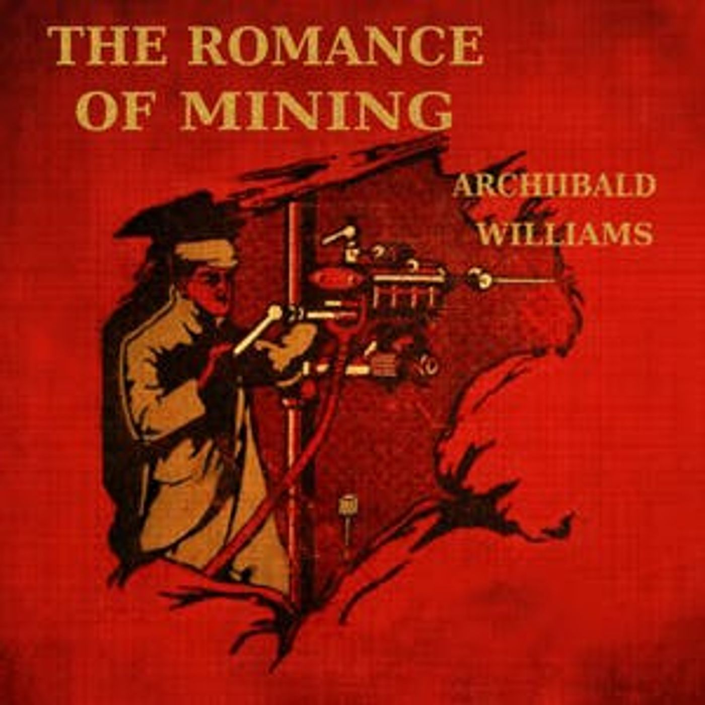 The Romance of Mining by Archibald Williams ~ Full Audiobook [history] episode artwork