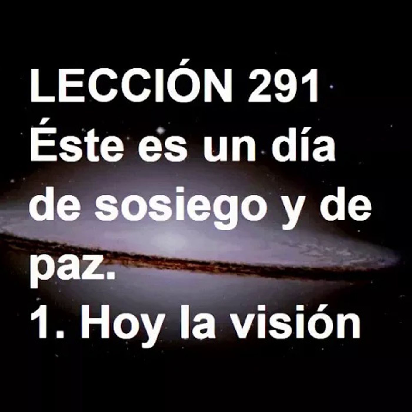 LECCIÓN 291 - Libro de Ejercicios. Un Curso de Milagros (Audiolibro) episode artwork