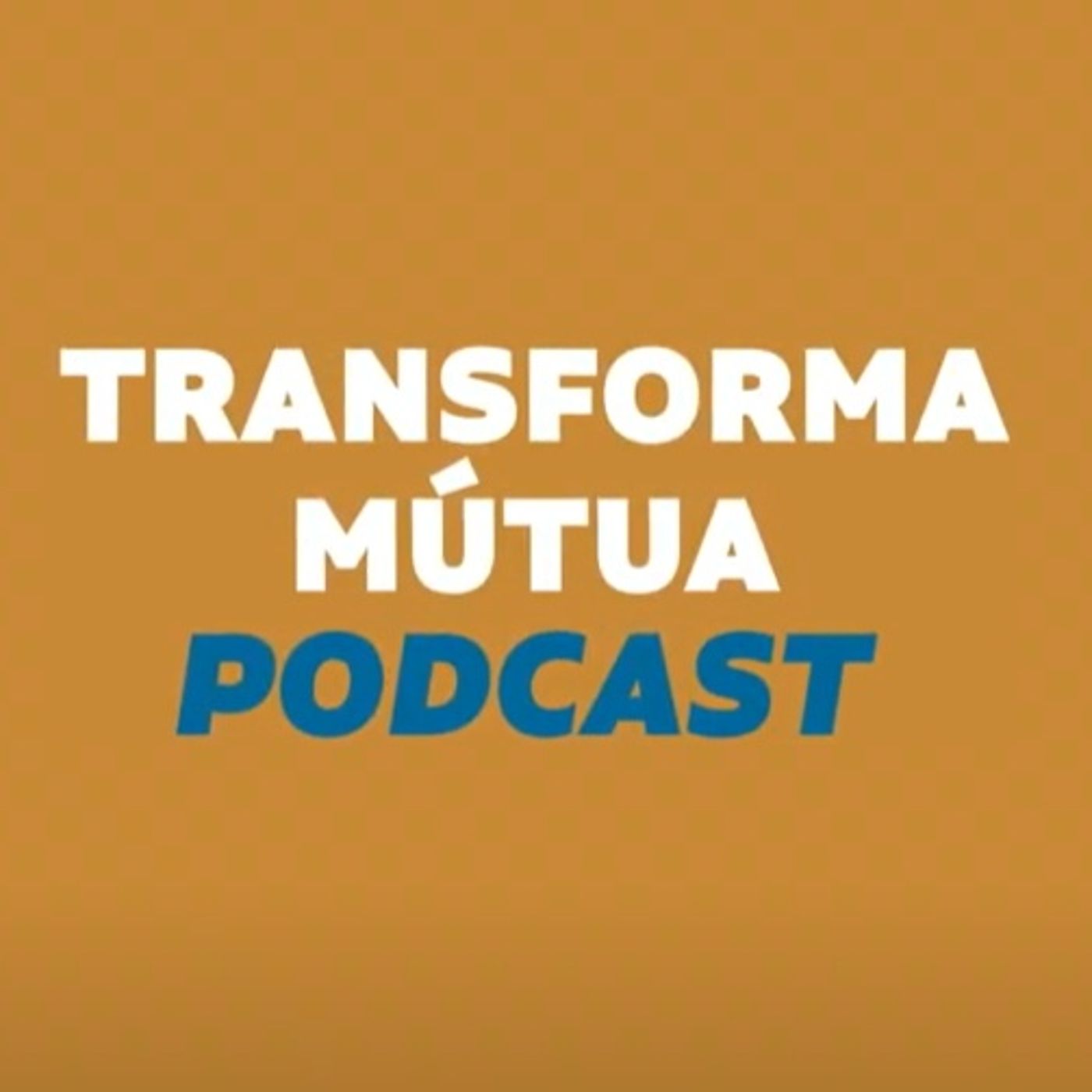 Transforma Mútua Podcast