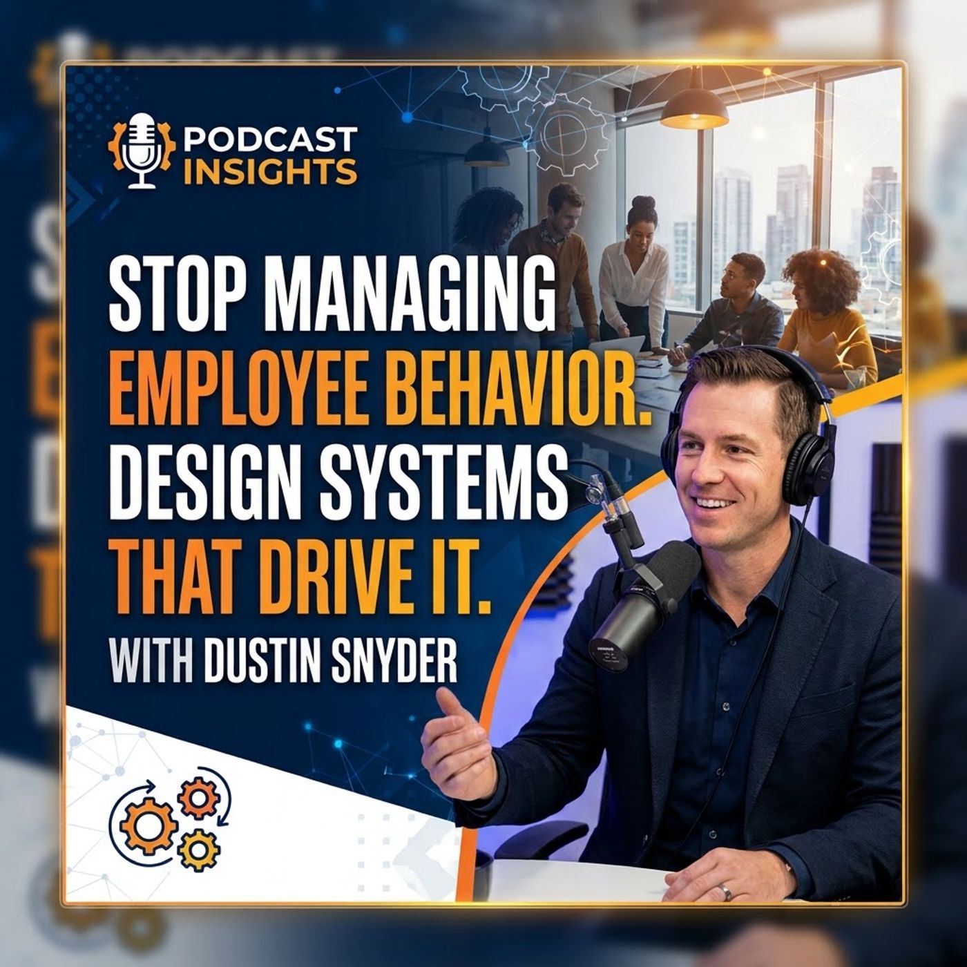 Stop Managing Employee Behavior. Design Systems That Drive It. With Dustin Snyder episode artwork