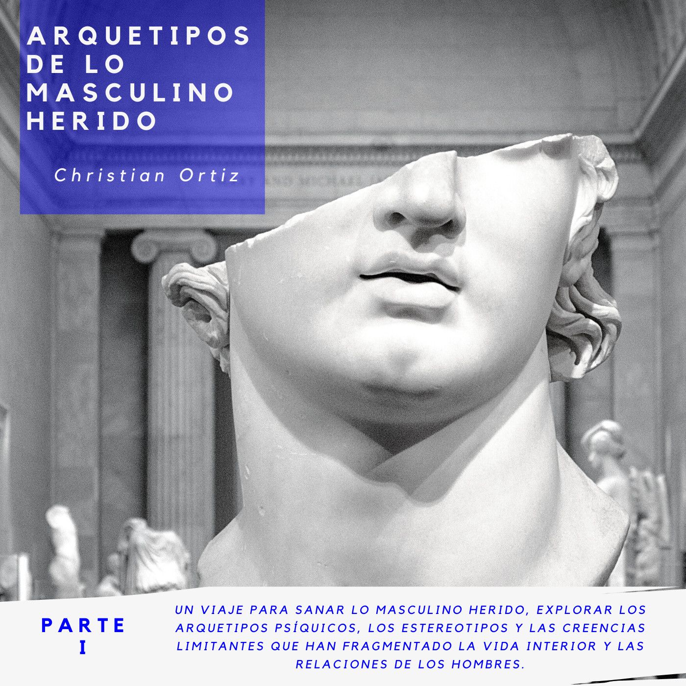 Lo masculino Herido I - Ser hombre desde nuestra cultura.