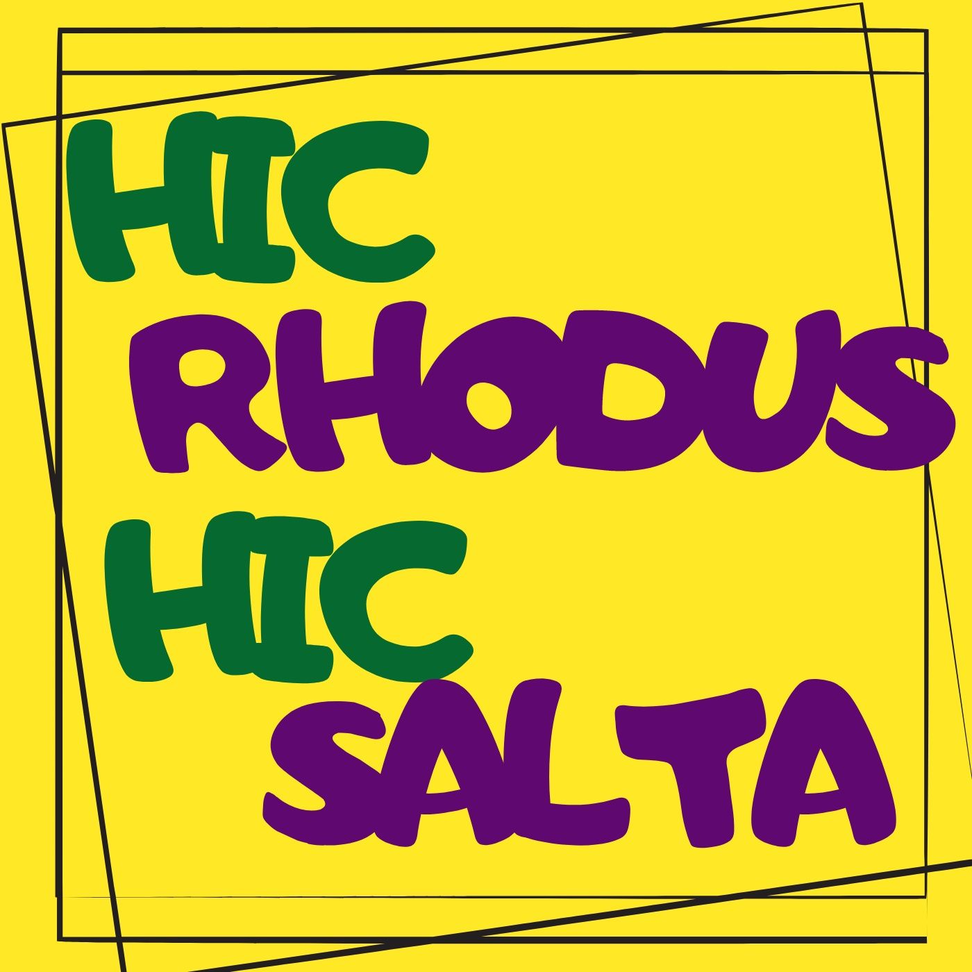 Hic Rhodus, hic salta