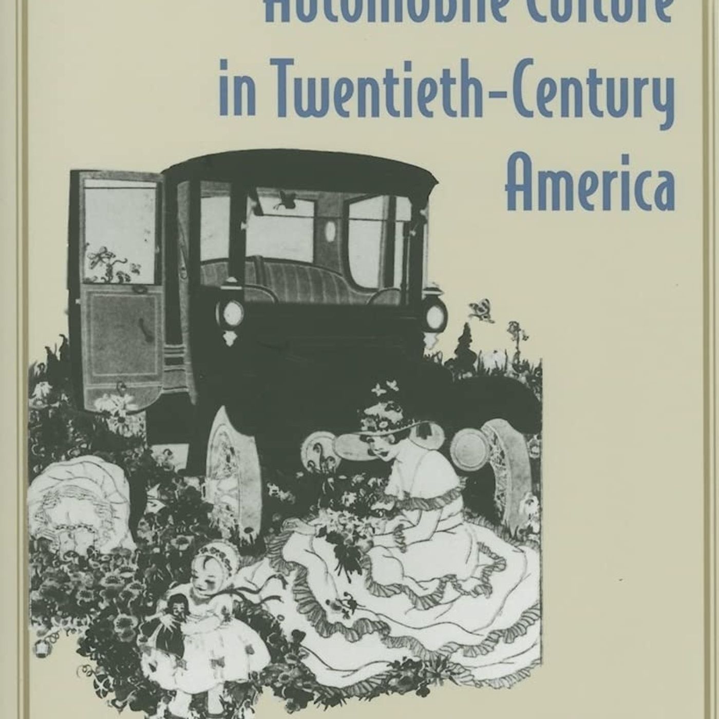 Driving Women: Fiction and Automobile Culture in Twentieth-Century America